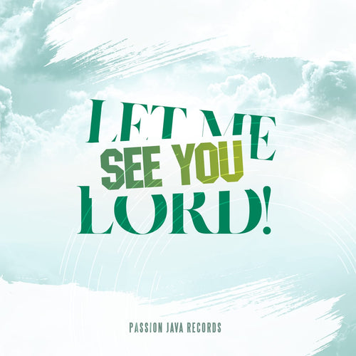 Let me see you Lord!